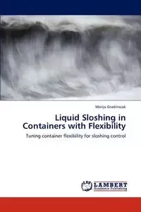 Liquid Sloshing in Containers with Flexibility - Gradinscak Marija