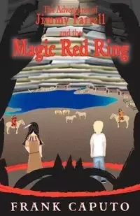 The Adventures of Jimmy Farrell and the Magic Red Ring - Frank Caputo