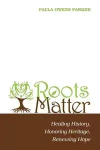 Roots Matter - Parker Paula Owens