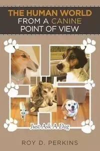 The Human World from a Canine Point of View - D. Perkins Roy