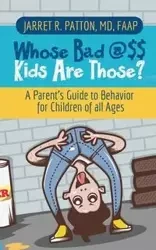 Whose Bad @$$ Kids are Those? - Patton Dr. Jarret    R.