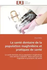 La santé dentaire de la population maghrébine et pratiques de santé - INDUNI-E