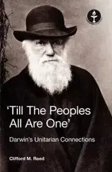 Till the Peoples All Are One' Darwin's Unitarian Connections - Reed Clifford Martin