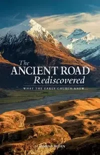 The Ancient Road Rediscovered - Jordan James M.