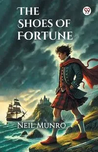The Shoes Of Fortune - Neil Munro