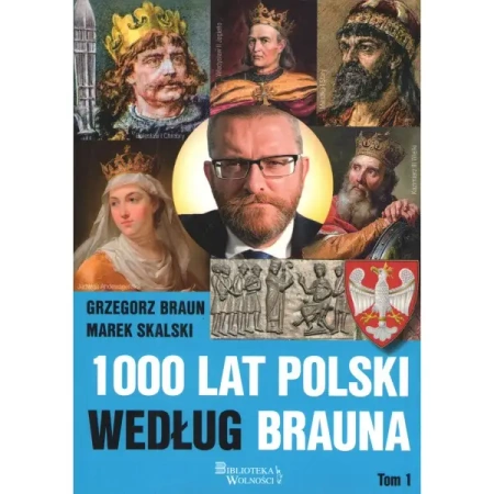 1000 lat Polski według Brauna T.1 - Grzegorz Braun, Marek Skalski