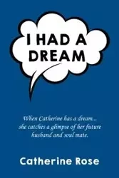 I had a dream - Rose Catherine