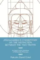 Jñānagarbha's Commentary on the Distinction Between the Two Truths - Malcolm D. Eckel