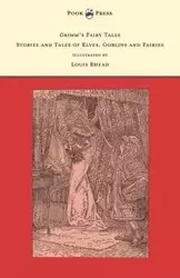 Grimm's Fairy Tales - Stories and Tales of Elves, Goblins and Fairies - Illustrated by Louis Rhead - Grimm The Brothers