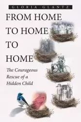 From Home to Home to Home - Gloria Glantz