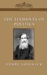 The Elements of Politics - Henry Sidgwick