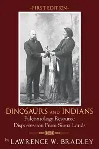Dinosaurs and Indians - Bradley Lawrence W.