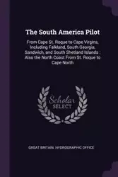 The South America Pilot - Great Britain. Hydrographic Office