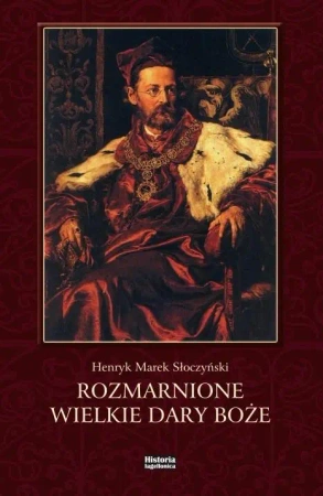 Rozmarnione wielkie dary Boże - Henryk Marek Słoczyński