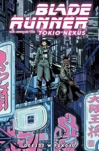 Blade Runner Tokio Nexus T.1 Odejdź w pokoju - Kianna Shore, Mariano Taibo