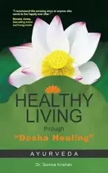 Healthy Living Through Dosha Healing - Krishan Dr Sonica
