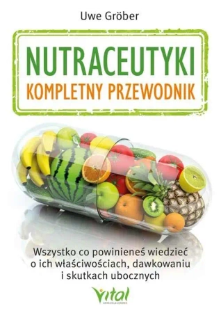 Nutraceutyki - kompletny przewodnik - Uwe Grber