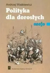 Polityka dla dorosłych eseje - Andrzej Waśkiewicz