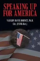 Speaking Up for America - Vaughn Davis Bornet Ph. D.