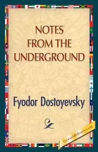 Notes from the Underground - Dostoyevsky Fyodor