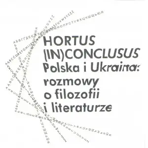 Hortus (In)Conclusus Polska i Ukraina: rozmowy o filozofii i literaturze - Opracowanie zbiorowe