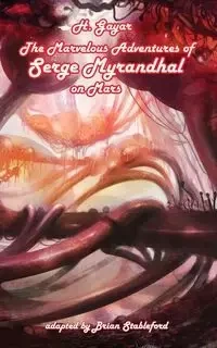 The Marvelous Adventures of Serge Myrandhal on Mars - Gayar H.
