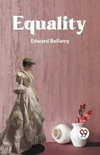 Equality - Edward Bellamy