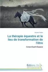 La thérapie équestre et le lieu de transformation de l'être - FOLATRE-V