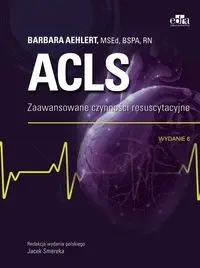 ACLS. Zaawansowane czynności resuscytacyjne - Aehlert B.