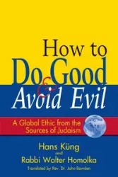 How to Do Good & Avoid Evil - Walter Homolka Rabbi
