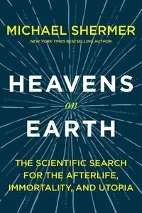 Heavens on Earth - Michael Shermer