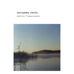 Zatrzymana chwila - ANDRZEJ TREMBACZOWSKI