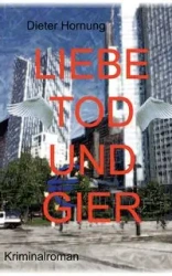 Liebe, Tod und Gier - Hornung Dieter
