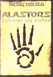 Alastors. Człowiek zza Słońca - Michał Cieczko