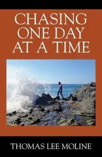 Chasing One Day at a Time - Thomas Lee Moline