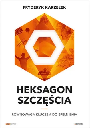 Heksagon szczęścia. Równowaga kluczem do spełnienia - Fryderyk Karzełek