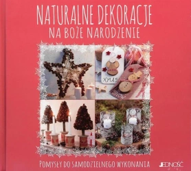 Naturalne dekoracje na Boże Narodzenie - praca zbiorowa