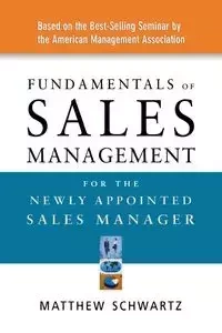 Fundamentals of Sales Management for the Newly Appointed Sales Manager - Matthew Schwartz