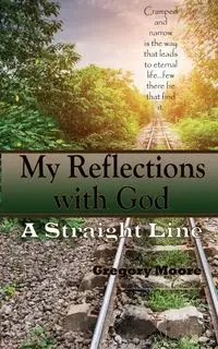 My Reflections With God - Gregory Moore