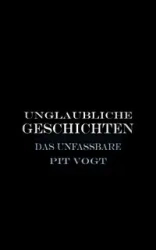 Unglaubliche Geschichten - Vogt Pit