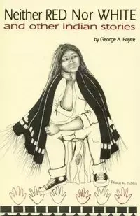 Neither Red Nor White and Other Indian Stories - A. Boyce George