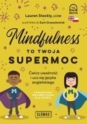 Mindfulness to twoja supermoc. Ćwicz uważność i ucz się języka angielskiego. Książeczka dwujęzyczna - Lauren Stockly
