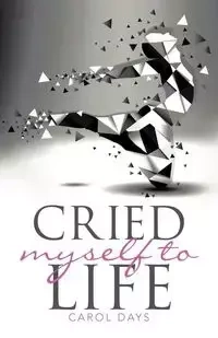 Cried Myself To Life - Carol Days