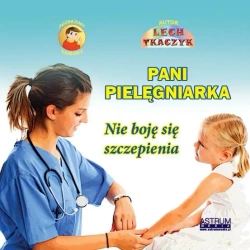 Pani Pielęgniarka. Nie boję się szczepienia - Lech Tkaczyk