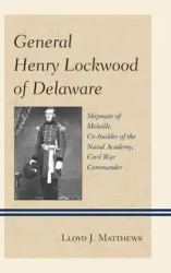 General Henry Lockwood of Delaware - Lloyd J. Colonel Matthews