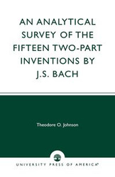 An Analytical Survey of the Fifteen Two-Part Inventions by J.S. Bach (UK) - O. Johnson Theodore