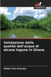 Valutazione della qualità dell'acqua di alcune lagune in Ghana - Avornyo Selasi Yao