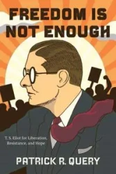 Freedom Is Not Enough - Patrick R. Query