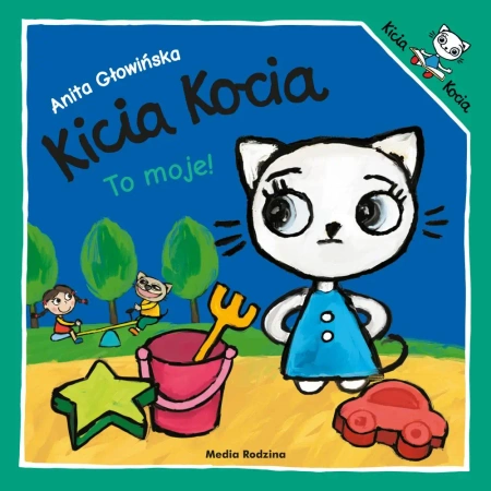 To moje. Kicia Kocia - Anita Głowińska