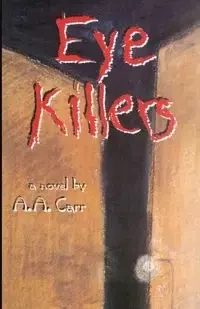 Eye KIllers - Carr A.A.